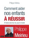Comment aider nos enfants à réussir - Philippe Meirieu - 9782227489554