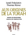 Aux origines de la Torah. Nouvelles rencontres, nouvelles perspectives - Thomas Römer ; Israël Finkelstein - 9782227493353