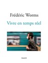 Vivre en temps réel - Frédéric Worms - 9782227499140