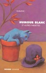 Humour blanc et autres fabliettes - Guillevic ; Stéphane Bataillon ; Christian Bulting - 9782232123160