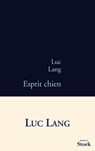 Esprit chien - Luc Lang - 9782234063013