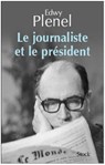 Le journaliste et le Président - Edwy Plenel - 9782234066953