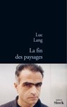 La fin des paysages - Luc Lang - 9782234067233