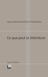 Ce que peut la littérature - Alain Finkielkraut - 9782234067431
