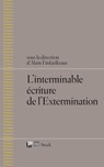 L'interminable écriture de l'Extermination - Alain Finkielkraut - 9782234069169