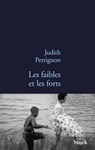 Les faibles et les forts - Judith Perrignon - 9782234071261