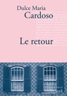 Le retour - Dulce Maria Cardoso - 9782234074392