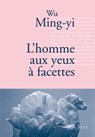 L'homme aux yeux à facettes - Wu Ming-yi - 9782234074613