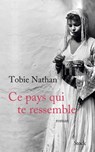Ce pays qui te ressemble - Tobie Nathan - 9782234078574