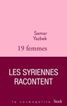 Dix-neuf femmes, les Syriennes racontent - Samar Yazbek - 9782234085572