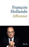 Affronter - François Hollande - 9782234087279