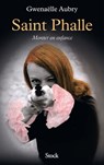 Saint Phalle. Monter en enfance - Gwenaëlle Aubry - 9782234088542