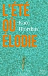 L'été où Élodie - Kate Riordan - 9782234089693