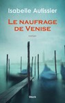 Le naufrage de Venise - Isabelle Autissier - 9782234090798