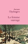 La femme sauvage - Jeroen Olyslaegers - 9782234091894