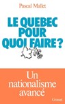 Le Québec pour quoi faire ? - Mallet-P - 9782246009108