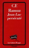 Jean-Luc persécuté - Charles-Ferdinand Ramuz - 9782246158097