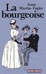 La bourgeoise - Anne Martin-Fugier - 9782246285298
