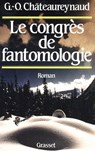 Le congrès de fantomologie - Georges-Olivier Châteaureynaud - 9782246353096