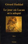 Le jour où Lacan m'a adopté - Gérard Haddad - 9782246429197