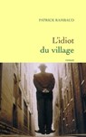 L'idiot du village - Patrick Rambaud - 9782246448990