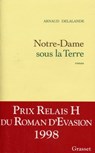 Notre-Dame sous la Terre - Arnaud Delalande - 9782246550495