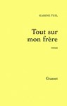 Tout sur mon frère - Karine Tuil - 9782246654094