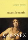 Avant le matin - Jacques Chessex - 9782246704898