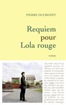 Requiem pour Lola rouge - Pierre Ducrozet - 9782246780489