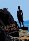 Le soleil et la mort - Elise Fontenaille - 9782246780649