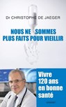 Nous ne sommes plus faits pour vieillir - Christophe de Jaeger - 9782246784272