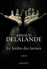 Le jardin des larmes - Arnaud Delalande - 9782246785101