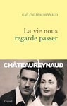 La vie nous regarde passer - Georges-Olivier Châteaureynaud - 9782246785170