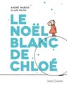 Le Noël blanc de Chloé - André Marois - 9782246787327