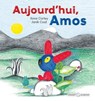 Aujourd'hui, Amos - Anne Cortey - 9782246787358