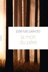 La mort du père - José-Luis Peixoto - 9782246787693