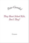 They Shoot School Kids, Don't They? - Peter Gumbel - 9782246791621