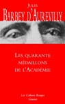 Les quarante médaillons de l'Académie - Jules-Amédée Barbey d'Aurevilly - 9782246792352