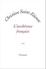 L'incohérence française - Christian Saint-Etienne - 9782246794356