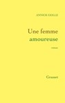Une femme amoureuse - Annick Geille - 9782246796305