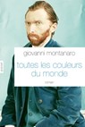 Toutes les couleurs du monde - Giovanni Montanaro - 9782246802938