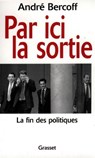 Par ici la sortie - André Bercoff - 9782246803256