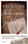 Notre espion en Amérique - Arnaud Delalande - 9782246804284