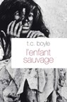 L'enfant sauvage - Tom Coraghessan Boyle - 9782246804741