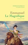 Emmanuel Le Magnifique - Patrick Rambaud - 9782246815402