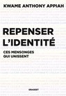 Repenser l'identité - Kwame Anthony Appiah - 9782246821915