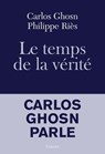Le temps de la vérité - Carlos Ghosn ; Philippe Riès - 9782246824183