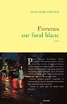Femmes sur fond blanc - Jean-Noël Orengo - 9782246824909