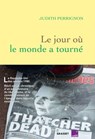 Le jour où le monde a tourné - Judith Perrignon - 9782246828228