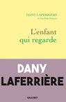 L'enfant qui regarde - Dany Laferrière - 9782246829065